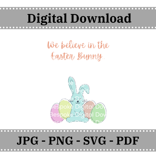We believe in the Easter Bunny - Digital Download